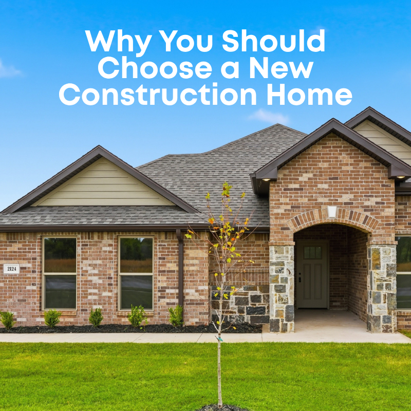 Blog: Why You Should Choose a New Construction Home Blog: Why You Should Choose a New Construction Home